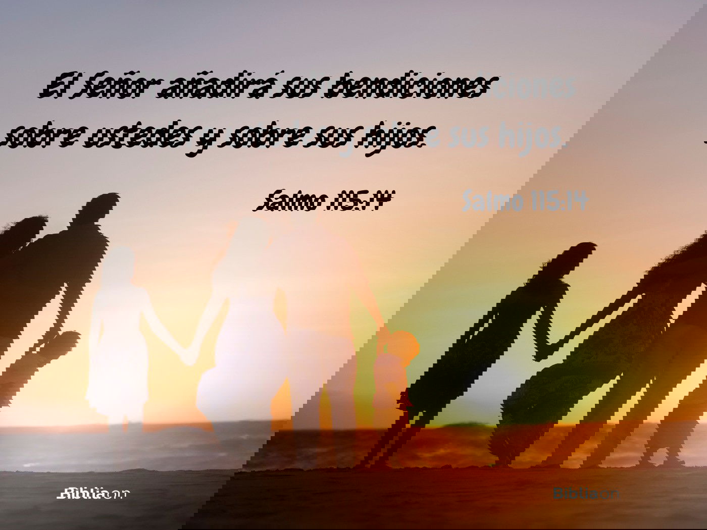 El Señor añadirá sus bendiciones sobre ustedes y sobre sus hijos. (Salmo 115:14)