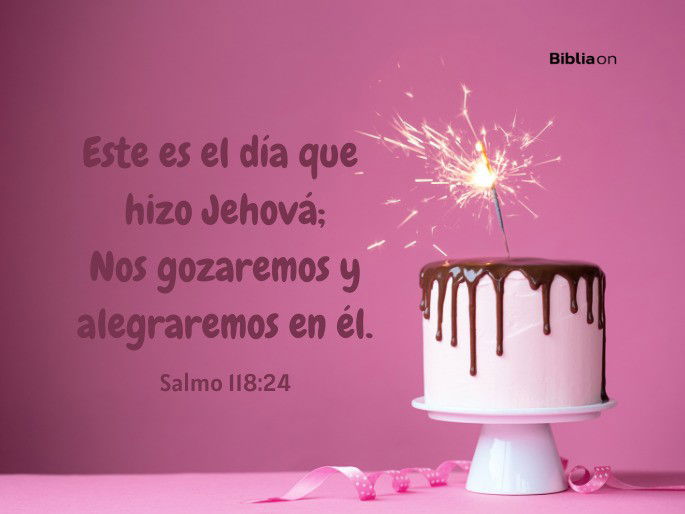 Este es el día que hizo Jehová; Nos gozaremos y alegraremos en él. (Salmo 118:24)