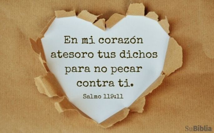 En mi corazón atesoro tus dichos para no pecar contra ti. (Salmo 119:11)