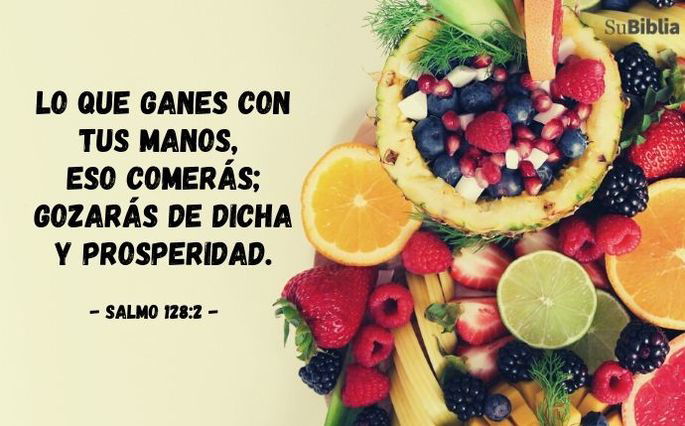 Lo que ganes con tus manos, eso comerás; gozarás de dicha y prosperidad. (Salmo 128:2)