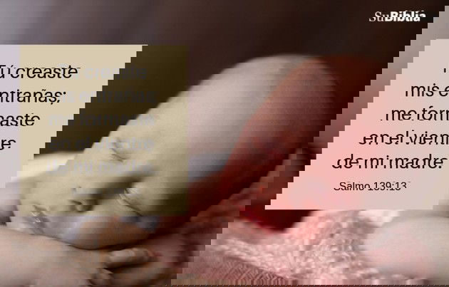 Tú creaste mis entrañas; me formaste en el vientre de mi madre. (Salmo 139:13)