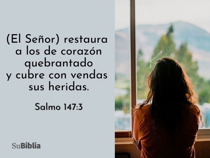(El Señor) restaura a los de corazón quebrantado y cubre con vendas sus heridas. (Salmo 147:3)