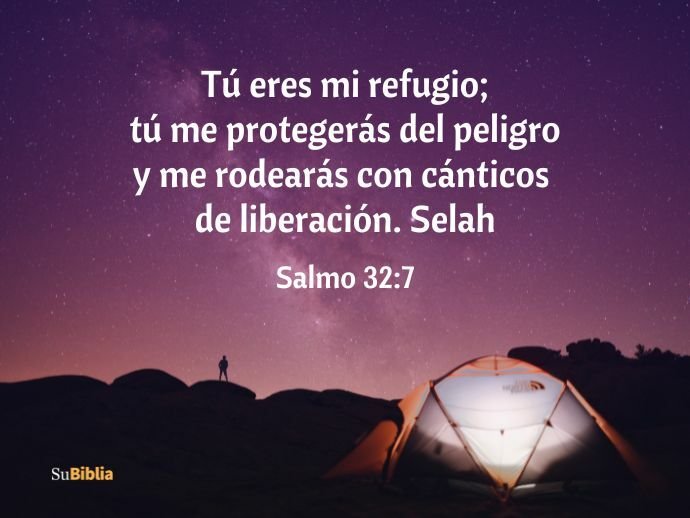 Tú eres mi refugio; tú me protegerás del peligro y me rodearás con cánticos de liberación. Selah (Salmo 32:7)