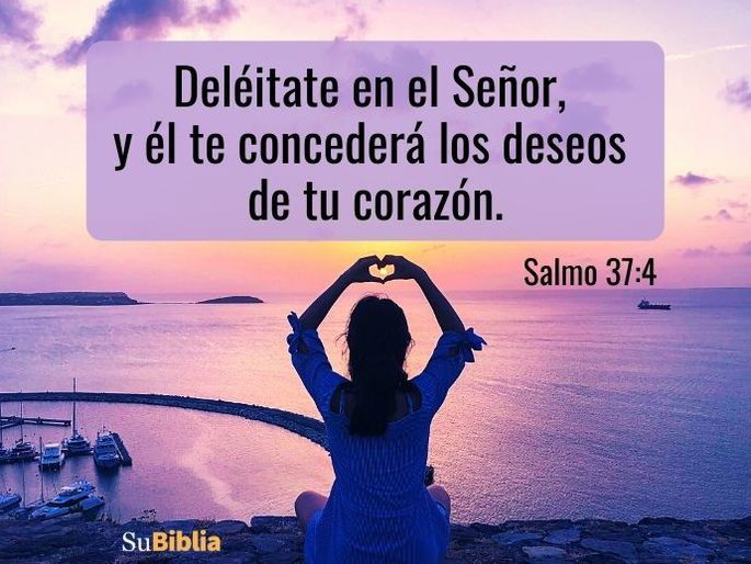 Deléitate en el Señor, y él te concederá los deseos de tu corazón. (Salmo 37:4)