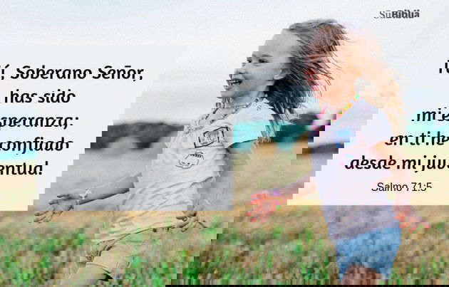 Tú, Soberano Señor, has sido mi esperanza; en ti he confiado desde mi juventud. (Salmo 71:5)