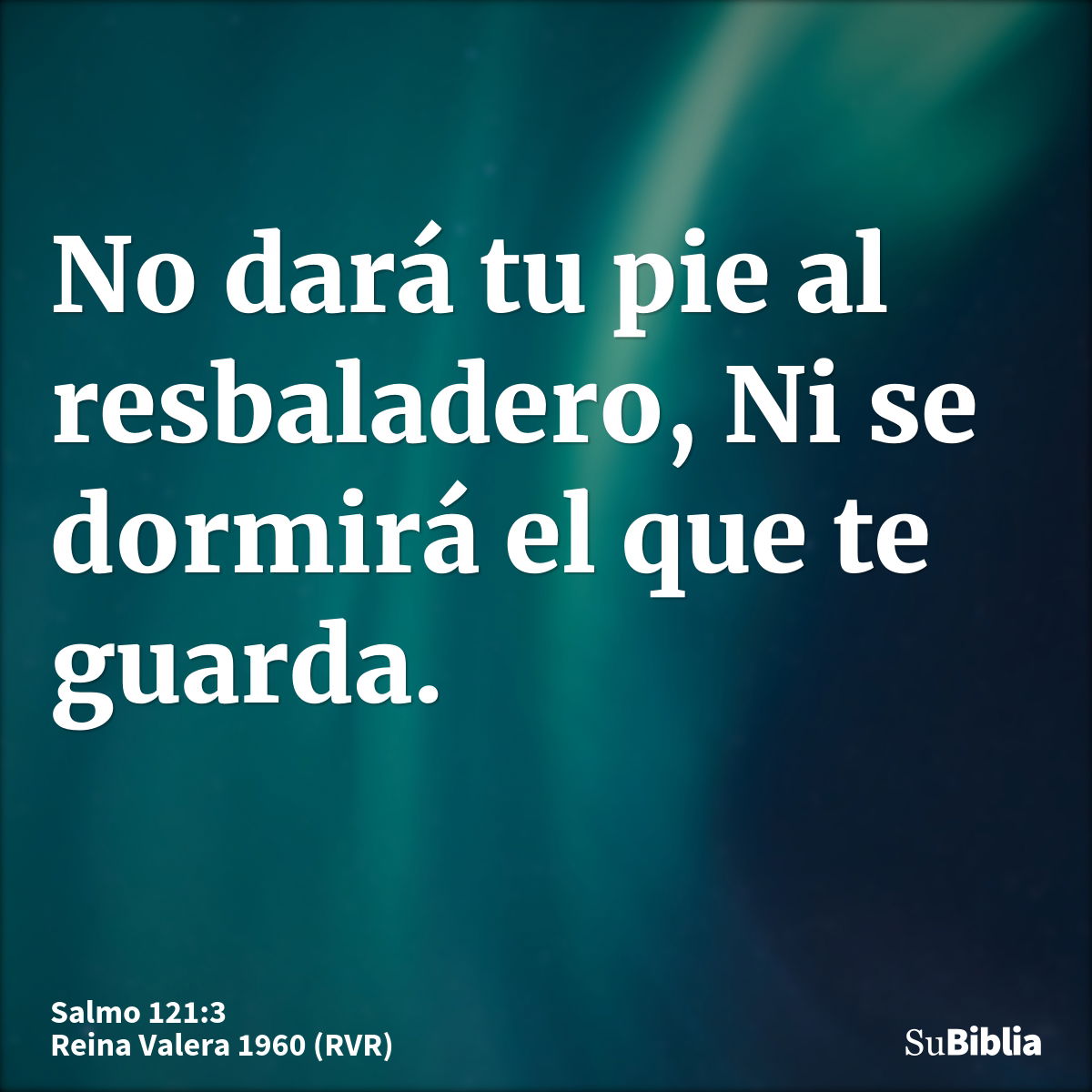 No dará tu pie al resbaladero, Ni se dormirá el que te guarda.