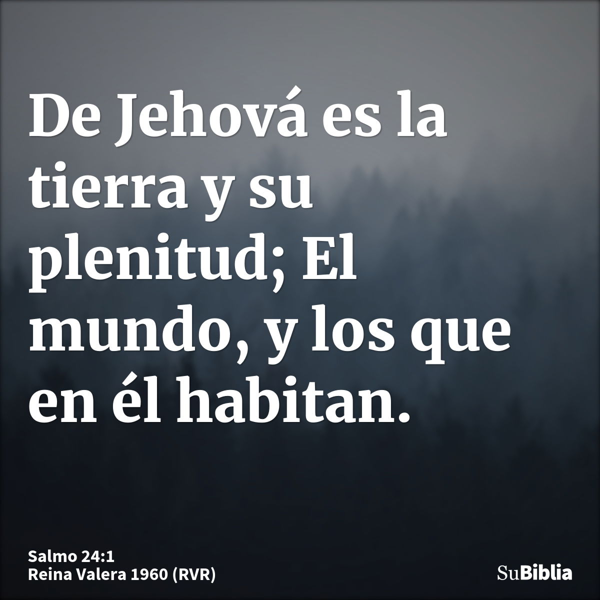 De Jehová es la tierra y su plenitud; El mundo, y los que en él habitan.