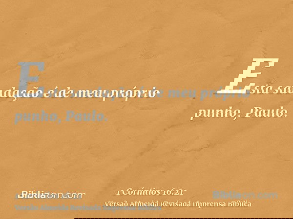 Esta saudação é de meu próprio punho, Paulo.