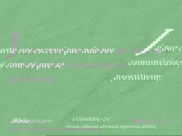 Já por carta vos escrevi que não vos comunicásseis com os que se prostituem;