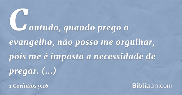 1 Coríntios 9:16 (Ai de mim se não pregar o evangelho) - Bíblia