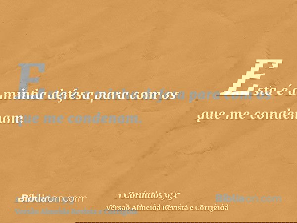 Esta é a minha defesa para com os que me condenam.
