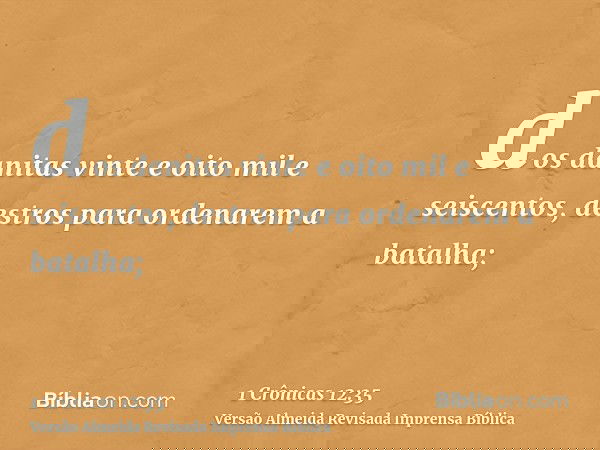 dos danitas vinte e oito mil e seiscentos, destros para ordenarem a batalha;
