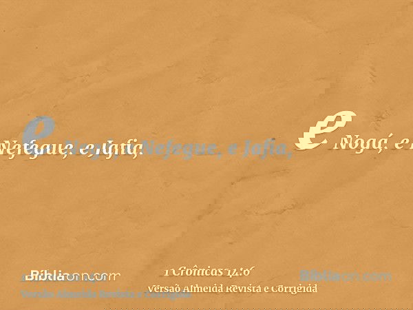 e Nogá, e Nefegue, e Jafia,