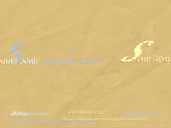 Sem, Arfaxade, Selá;