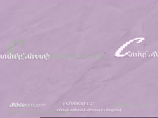 Cainã, Maalalel, Jarede,