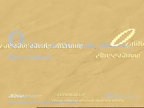Os filhos de Cão: Cuche, Mizraim, Pute e Canaã.