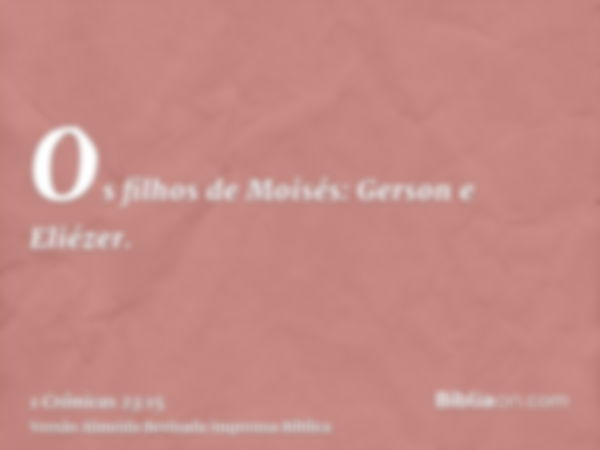 Os filhos de Moisés: Gerson e Eliézer.