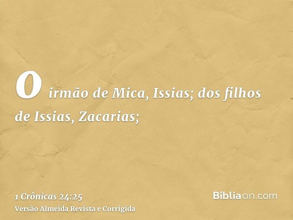 o irmão de Mica, Issias; dos filhos de Issias, Zacarias;