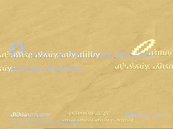 o irmão de Mica, Issias; dos filhos de Issias, Zacarias;