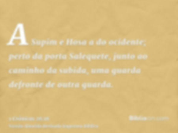 A Supim e Hosa a do ocidente; perto da porta Salequete, junto ao caminho da subida, uma guarda defronte de outra guarda.