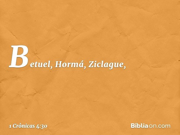 Betuel, Hormá, Ziclague, -- 1 Crônicas 4:30