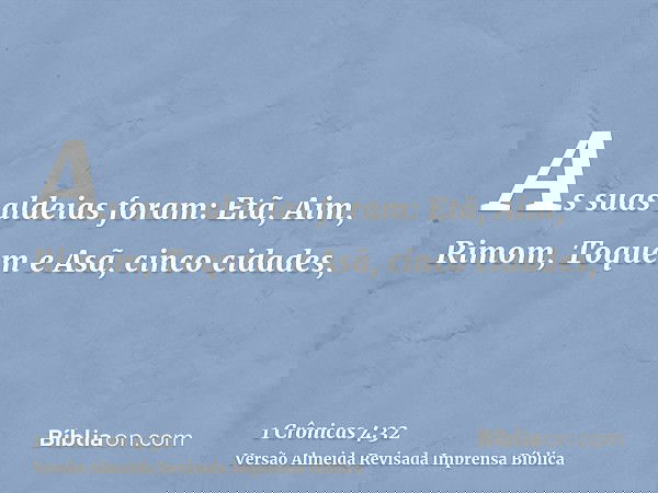 As suas aldeias foram: Etã, Aim, Rimom, Toquem e Asã, cinco cidades,
