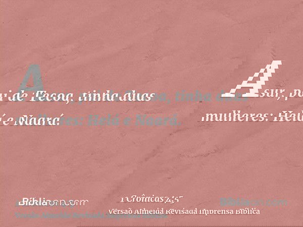 Asur, pai de Tecoa, tinha duas mulheres: Helá e Naará.