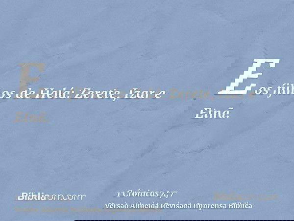 E os filhos de Helá: Zerete, Izar e Etnã.