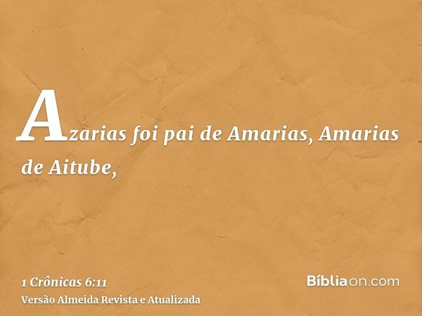 Azarias foi pai de Amarias, Amarias de Aitube,