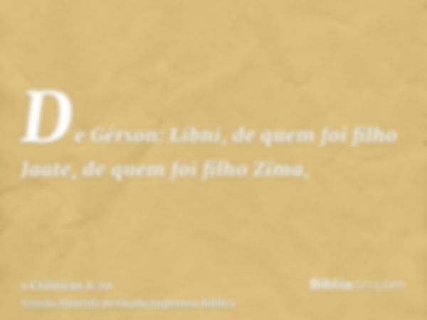 De Gérson: Líbni, de quem foi filho Jaate, de quem foi filho Zima,