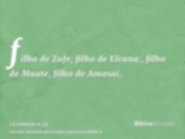 filho de Zufe, filho de Elcana:, filho de Maate, filho de Amasai,