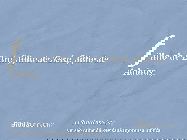 filho de Etni, filho de Zerá, filho de Adaías,