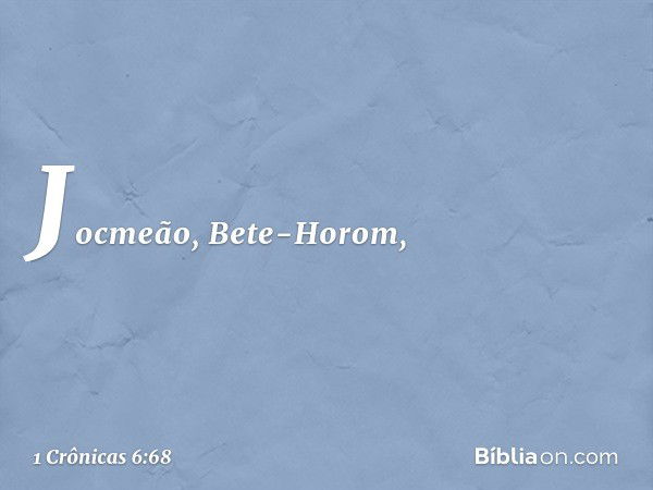 Jocmeão, Bete-Horom, -- 1 Crônicas 6:68