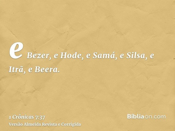 e Bezer, e Hode, e Samá, e Silsa, e Itrã, e Beera.