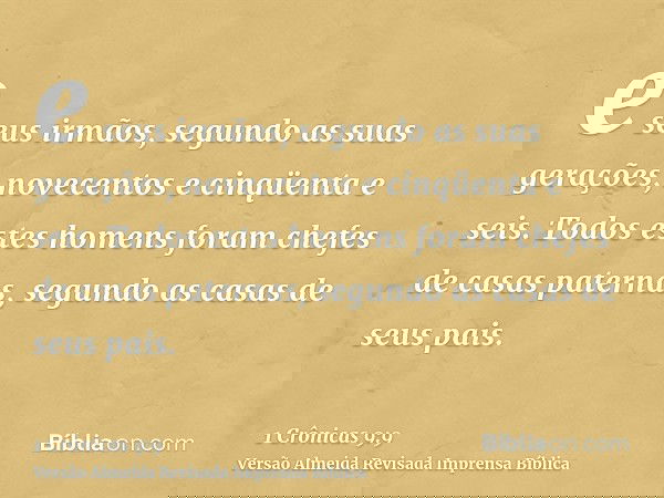 e seus irmãos, segundo as suas gerações, novecentos e cinqüenta e seis. Todos estes homens foram chefes de casas paternas, segundo as casas de seus pais.