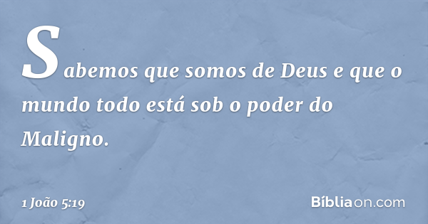1 João 5:19 (O mundo jaz no maligno) - Bíblia