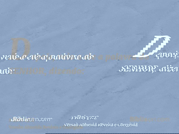 Depois, veio a ele a palavra do SENHOR, dizendo: