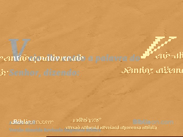 Veio-lhe então a palavra do Senhor, dizendo: