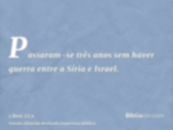 Passaram-se três anos sem haver guerra entre a Síria e Israel.