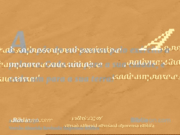 Ao pôr do sol passou pelo exército a palavra: Cada um para a sua cidade, e cada um para a sua terra!