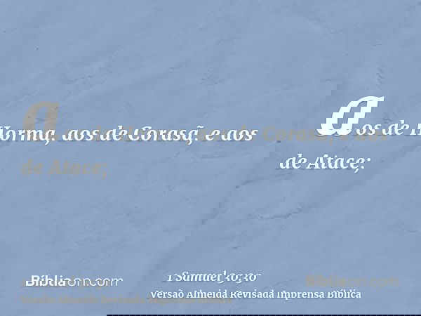 aos de Horma, aos de Corasã, e aos de Atace;