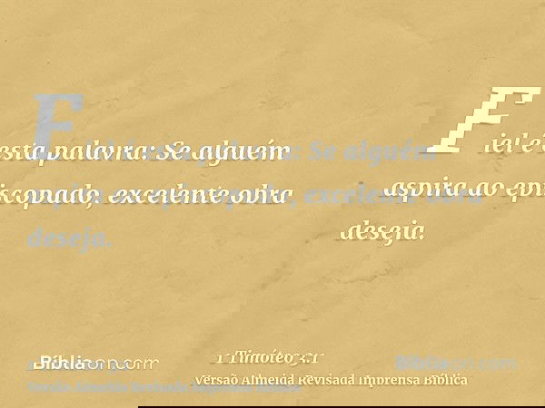 Fiel é esta palavra: Se alguém aspira ao episcopado, excelente obra deseja.