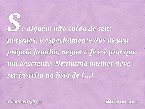 Se alguém não cuida de seus parentes, e especialmente dos de sua própria família, negou a fé e é pior que um descrente. Nenhuma mulher deve ser inscrita na list