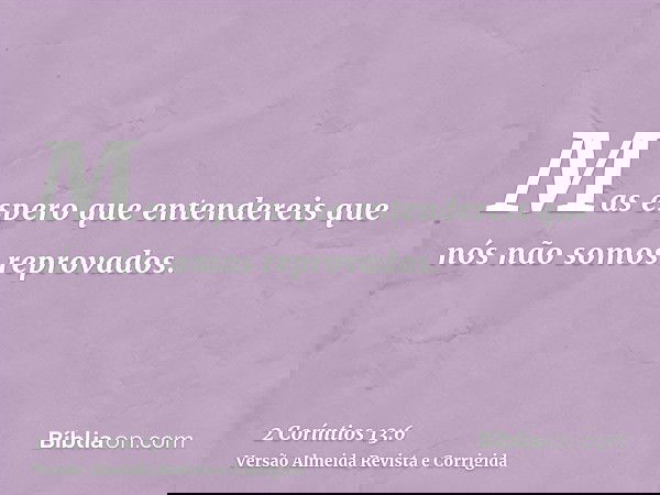 Mas espero que entendereis que nós não somos reprovados.