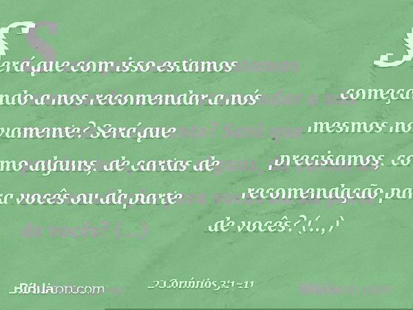 Será que com isso estamos começando a nos recomendar a nós mesmos novamente? Será que precisamos, como alguns, de cartas de recomendação para vocês ou da parte