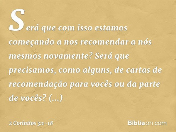 Será que com isso estamos começando a nos recomendar a nós mesmos novamente? Será que precisamos, como alguns, de cartas de recomendação para vocês ou da parte 