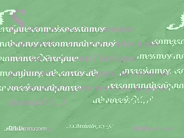 Será que com isso estamos começando a nos recomendar a nós mesmos novamente? Será que precisamos, como alguns, de cartas de recomendação para vocês ou da parte