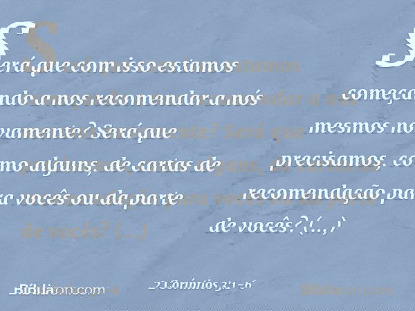 Será que com isso estamos começando a nos recomendar a nós mesmos novamente? Será que precisamos, como alguns, de cartas de recomendação para vocês ou da parte