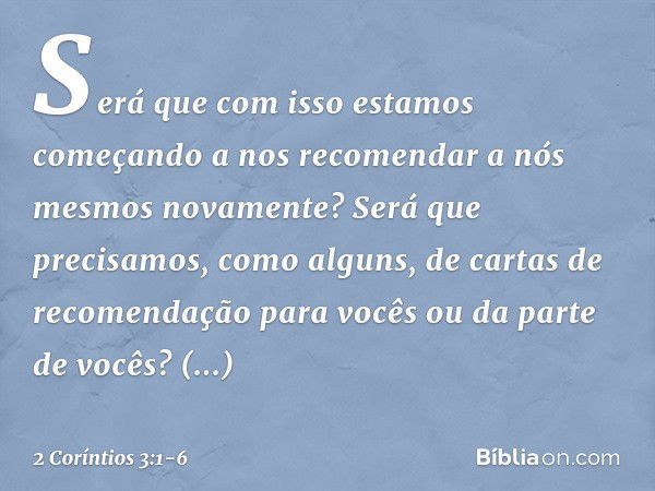 Será que com isso estamos começando a nos recomendar a nós mesmos novamente? Será que precisamos, como alguns, de cartas de recomendação para vocês ou da parte 