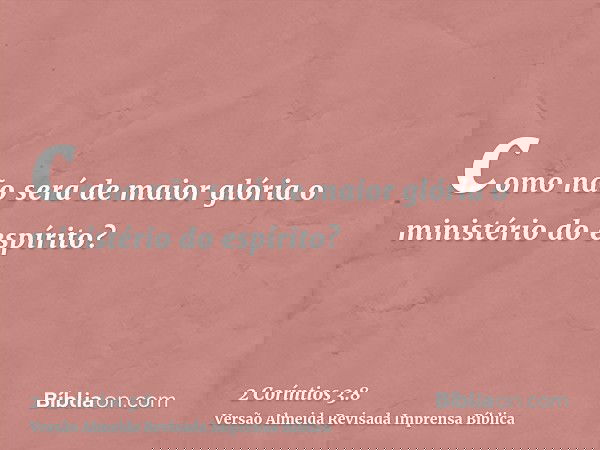 como não será de maior glória o ministério do espírito?